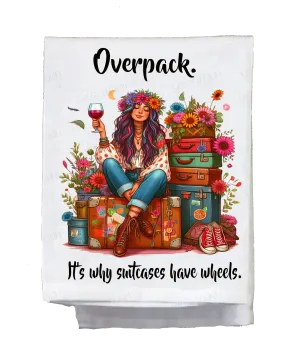 Sassy Hippie, Dish Towel, Overpack, it's why suitcases have wheels